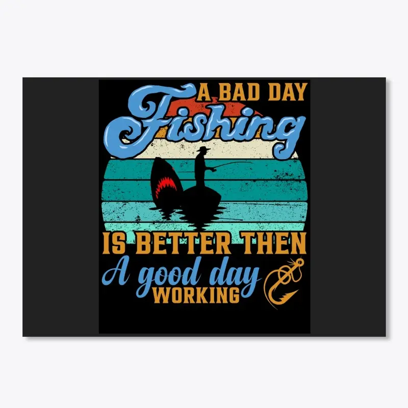 a bad day fishing